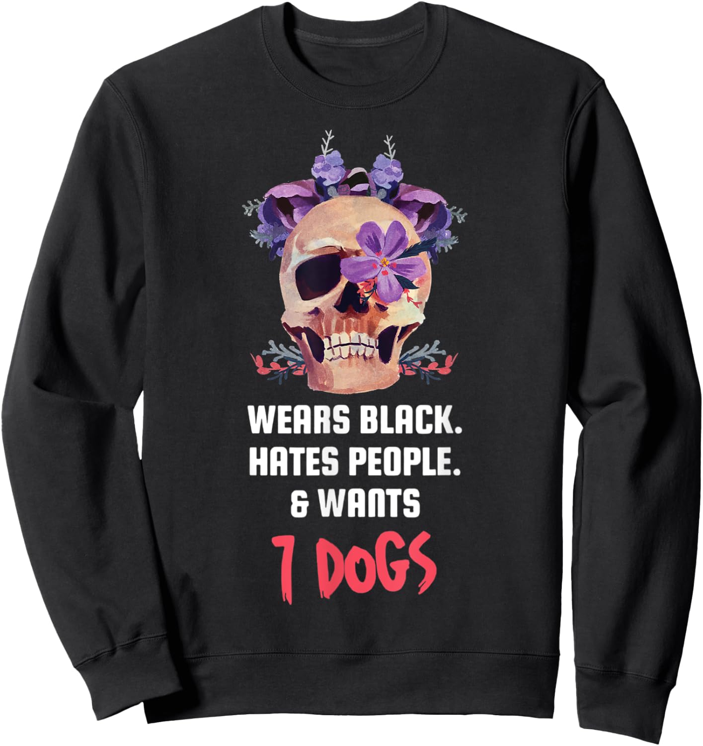 Wears Black Hates People & Wants 7 Dogs Apparel Sweatshirt - Sweatshirt | Black