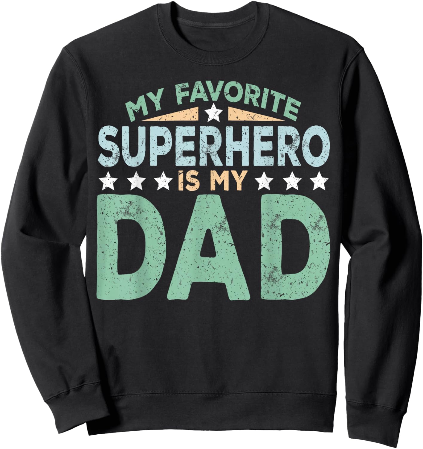 My Favorite Superhero is My Dad Father's Day Sweatshirt - Sweatshirt | Black