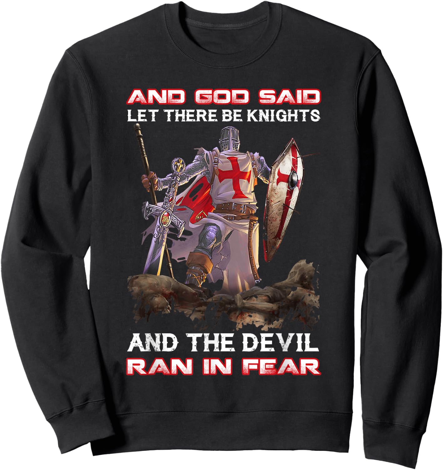 Knight Templar And God Said Let There Be Knights And The Sweatshirt - Sweatshirt | Black