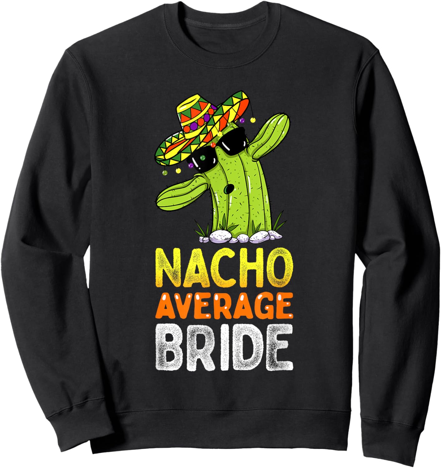 Matching Family Bride Joke Funny Nacho Average Bride Sweatshirt - Sweatshirt | Black