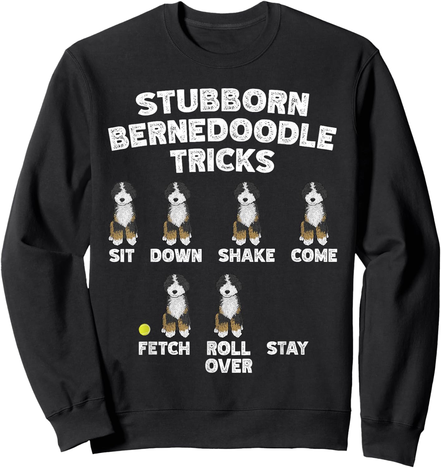 Stubborn Bernedoodle Tricks, Bernedoodle Dog Sweatshirt - Sweatshirt | Black