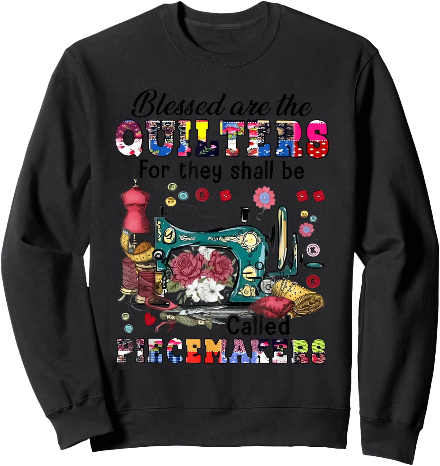 Blessed Are the Quilters for They Shall Be Called Piecemaker Sweatshirt - Sweatshirt | Black