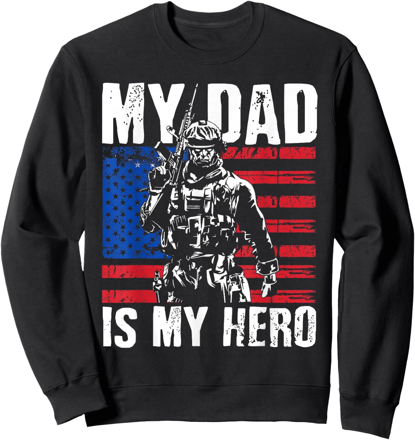 My Dad is My Hero Army Dad Fathers Day & 4th of July Sweatshirt - Sweatshirt | Black