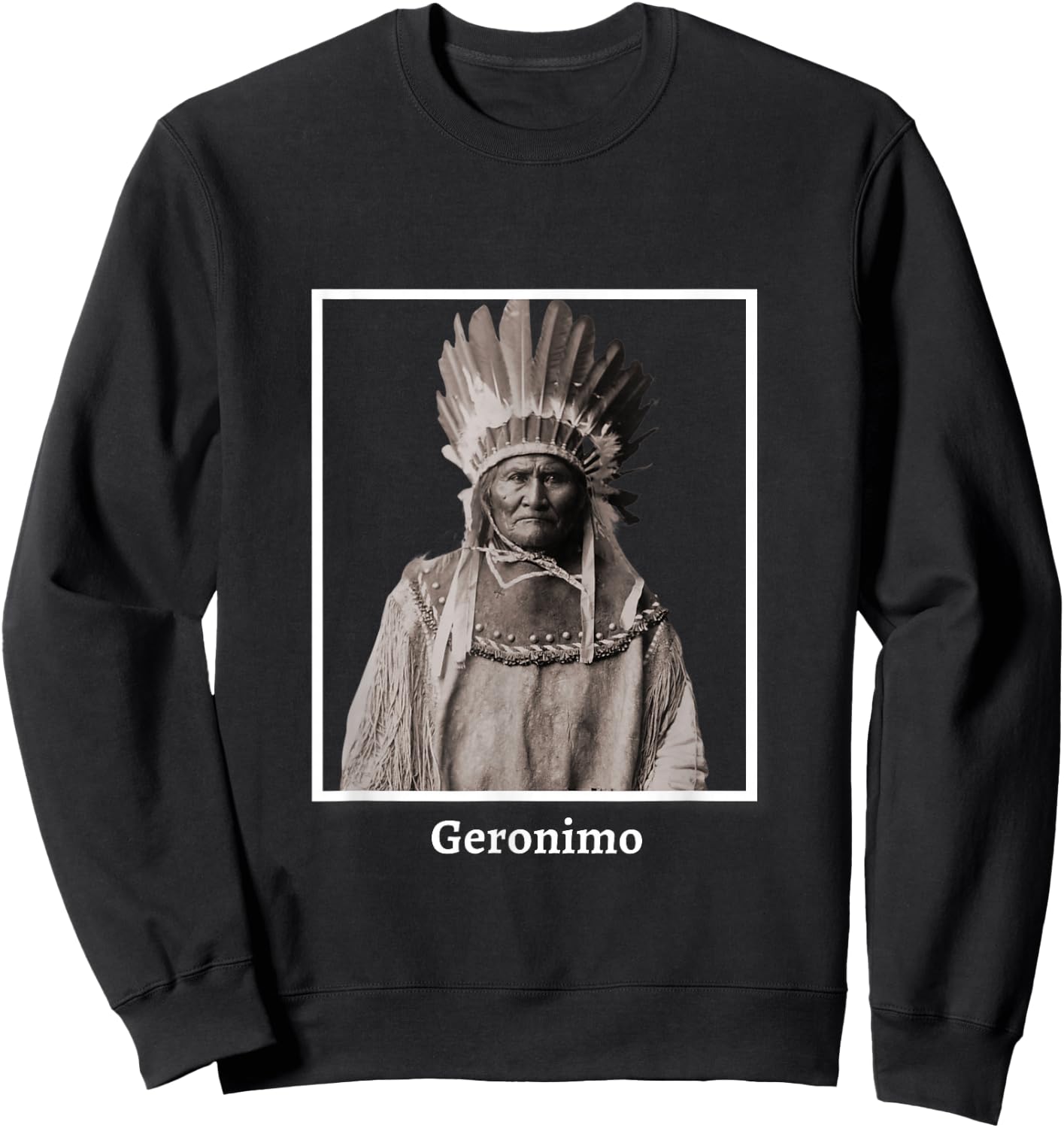 Geronimo Apache Native American Indian Southwest Ancestors Sweatshirt - Sweatshirt | Black