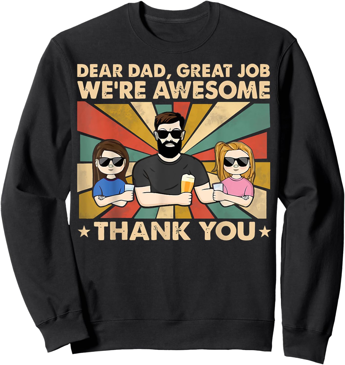 Dear Dad Great Job We're Awesome Thank You, Father Day Sweatshirt - Sweatshirt | Black
