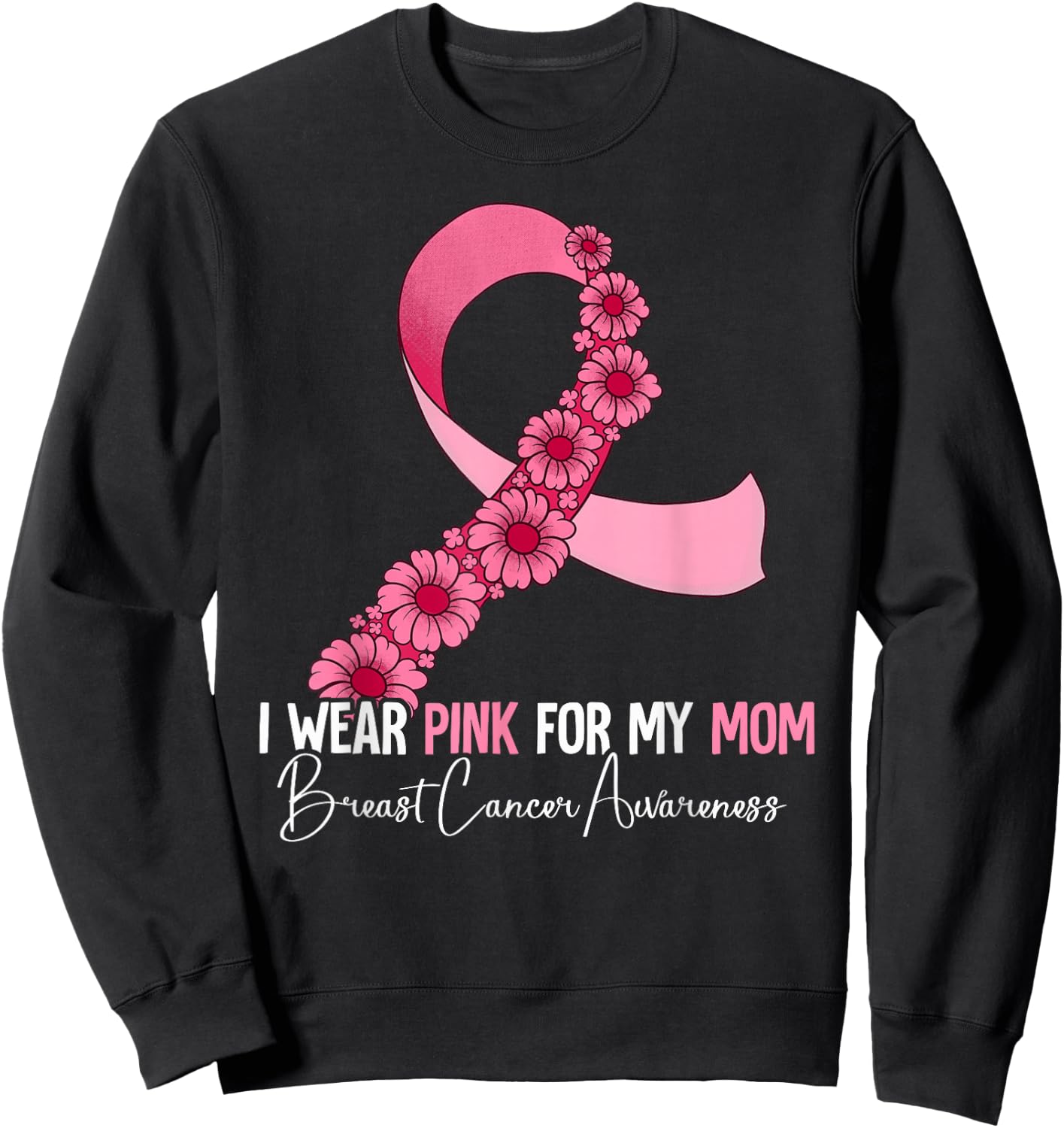 I Wear Pink For My Mom Breast Cancer Awareness Sweatshirt - Sweatshirt | Black