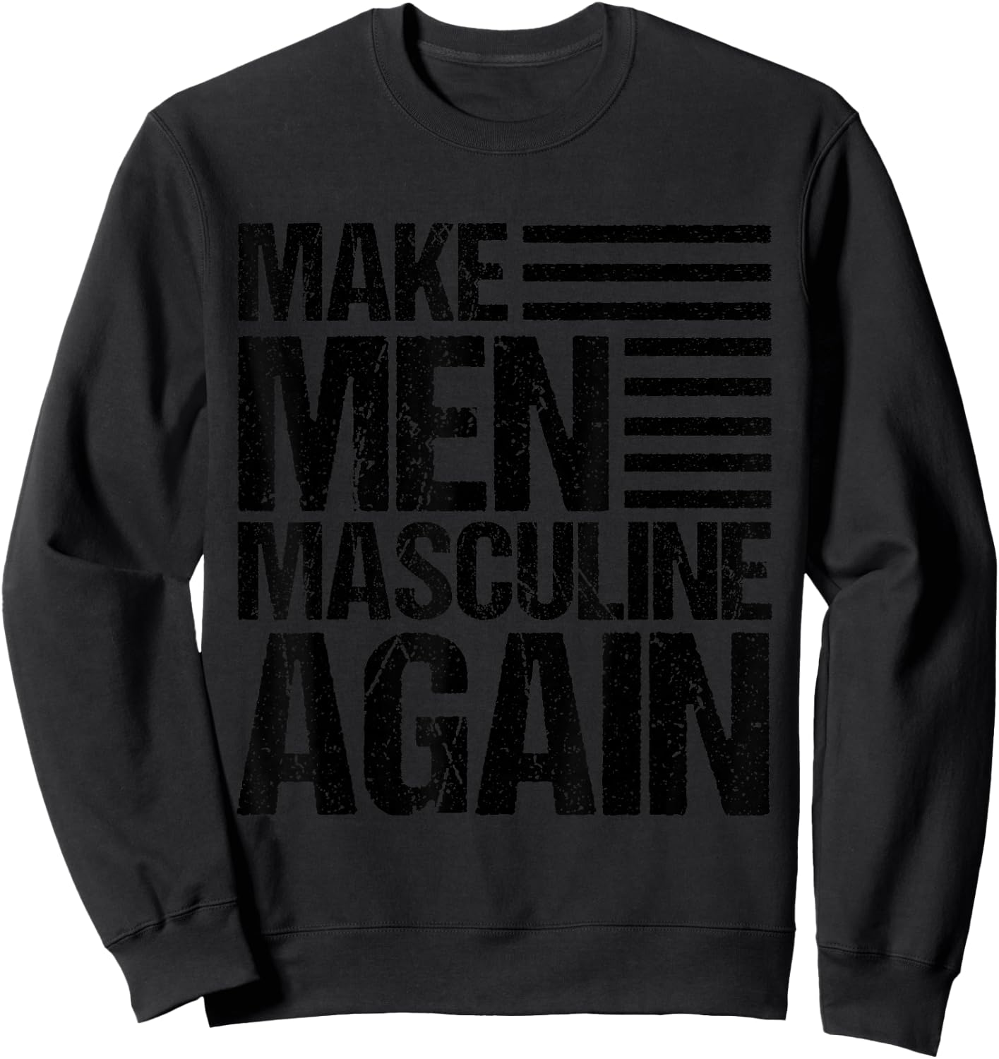 Make Men Masculine Again Sweatshirt - Sweatshirt | Black