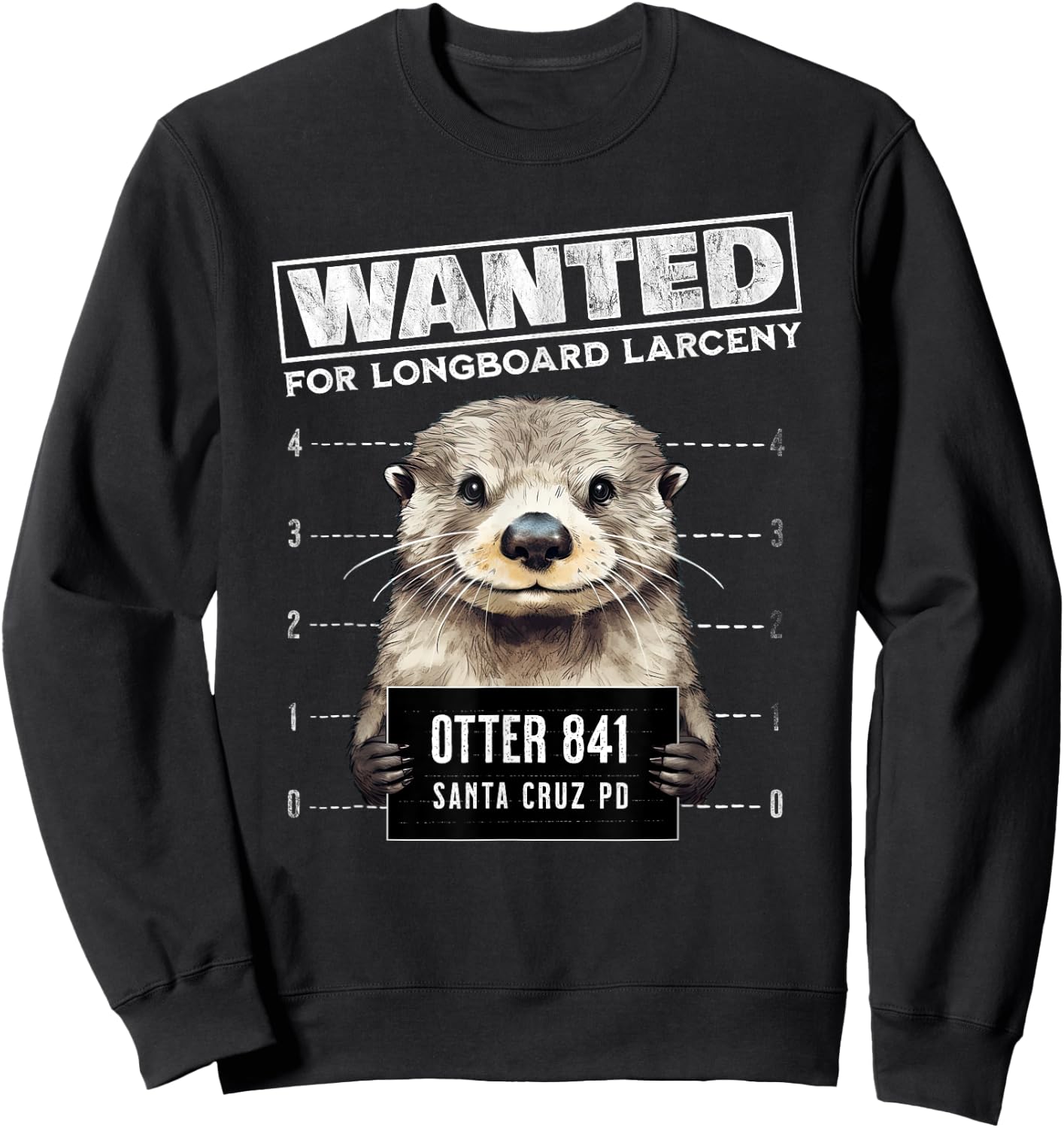Surfing Otter 841 Wanted for Long Board Larceny Funny Cali Sweatshirt - Sweatshirt | Black