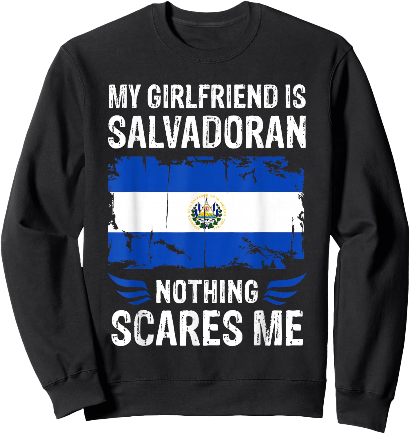 My Girlfriend Is Salvadoran Nothing Scares Me Salvador Flag Sweatshirt - Sweatshirt | Black