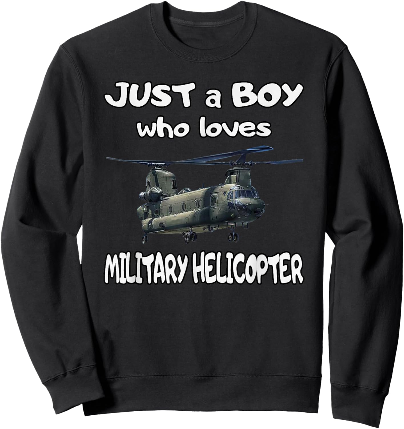 CH-47 Chinook Military Helicopter Pilot Aviator Boy Who Love Sweatshirt - Sweatshirt | Black
