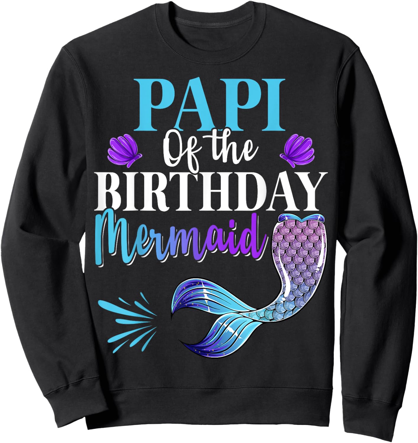 Papi Of The Birthday Mermaid Matching Family B-day Party Sweatshirt - Sweatshirt | Black