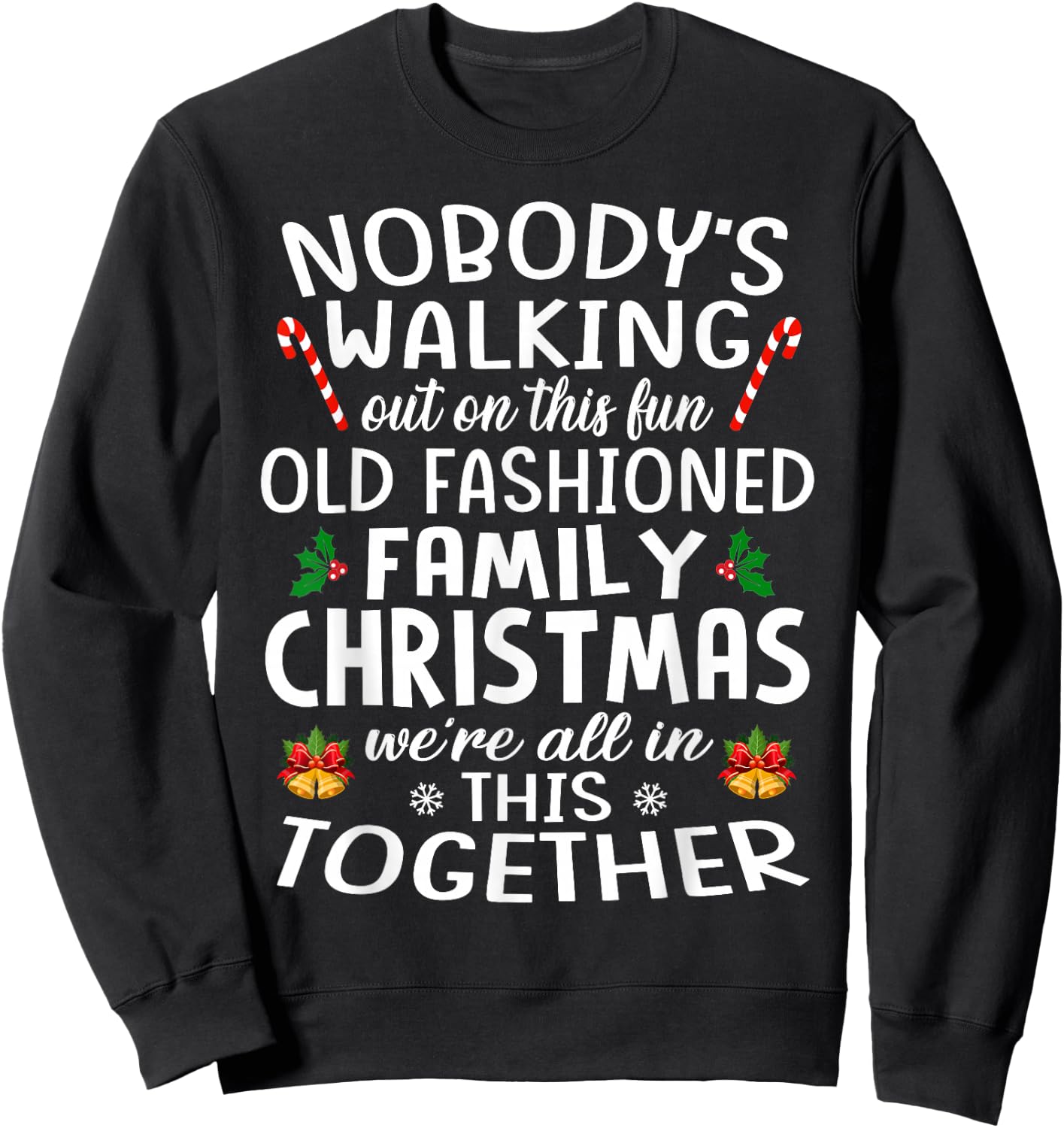 Christmas Shirt, Nobody's Walking Out On This Fun Old Family Sweatshirt - Sweatshirt | Black
