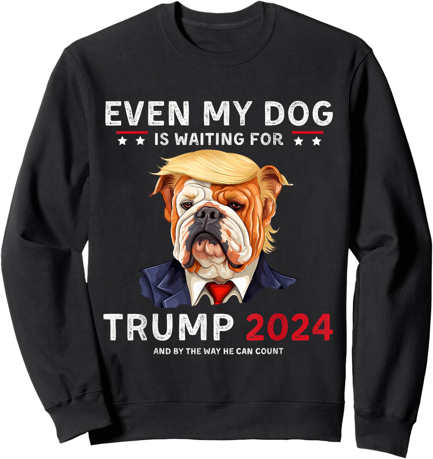 Funny Even My Dog Is Waiting For Trump 2024 Bulldog Sweatshirt - Sweatshirt | Black