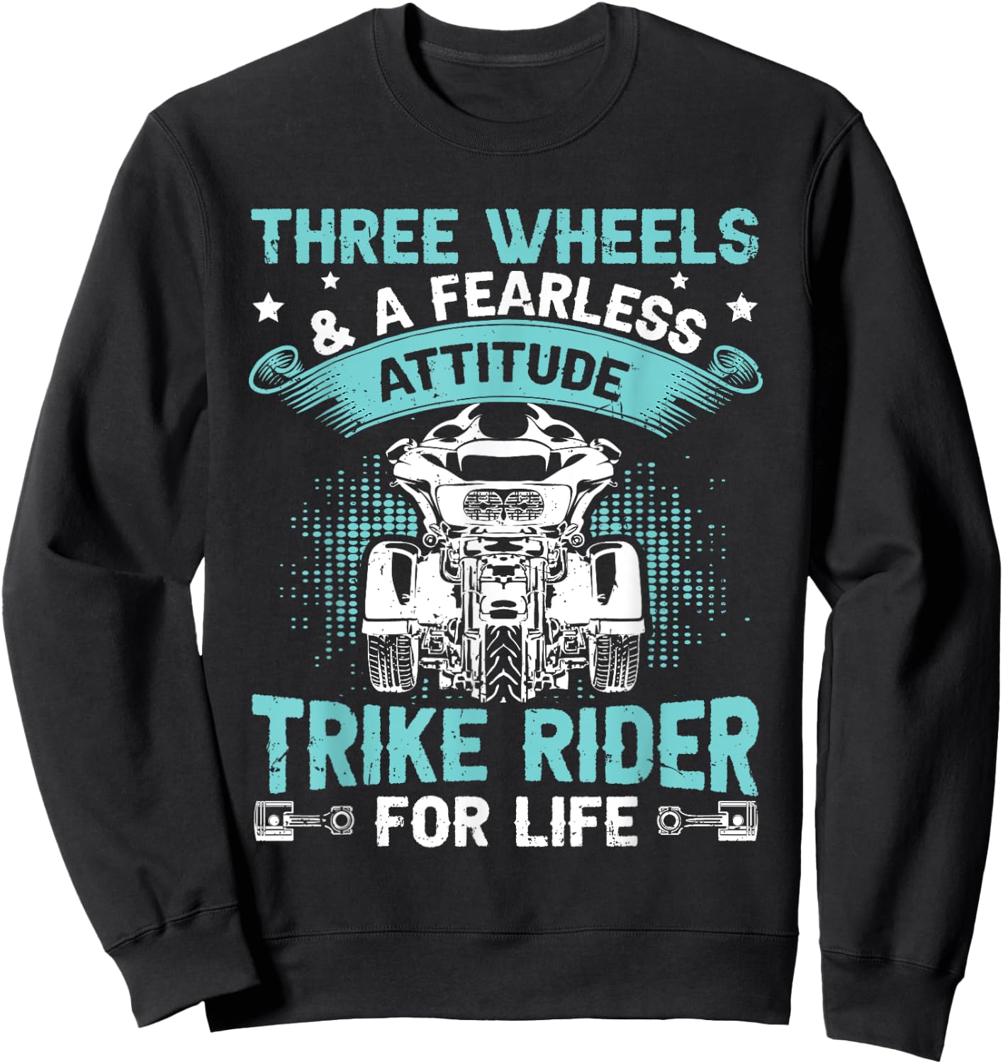 Three Wheels & Fearless Attitude - Trike Rider For Life Sweatshirt - Sweatshirt | Black
