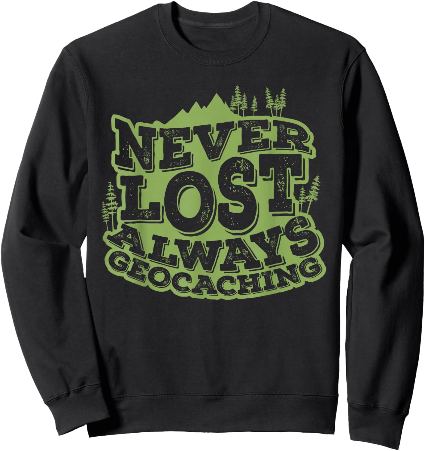 Never Lost Always Geocaching Sweatshirt - Sweatshirt | Black
