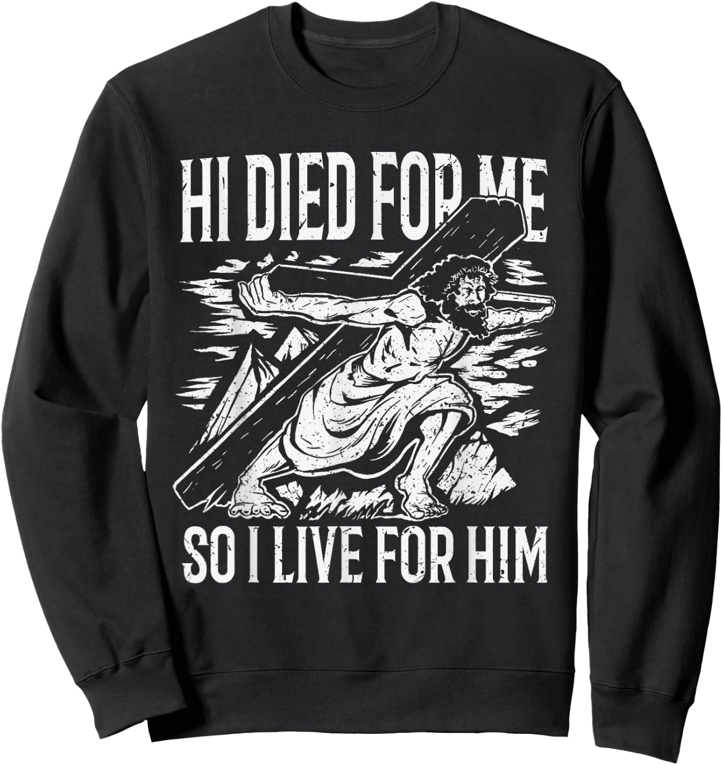 He died for me so I live Sweatshirt - Sweatshirt | Black