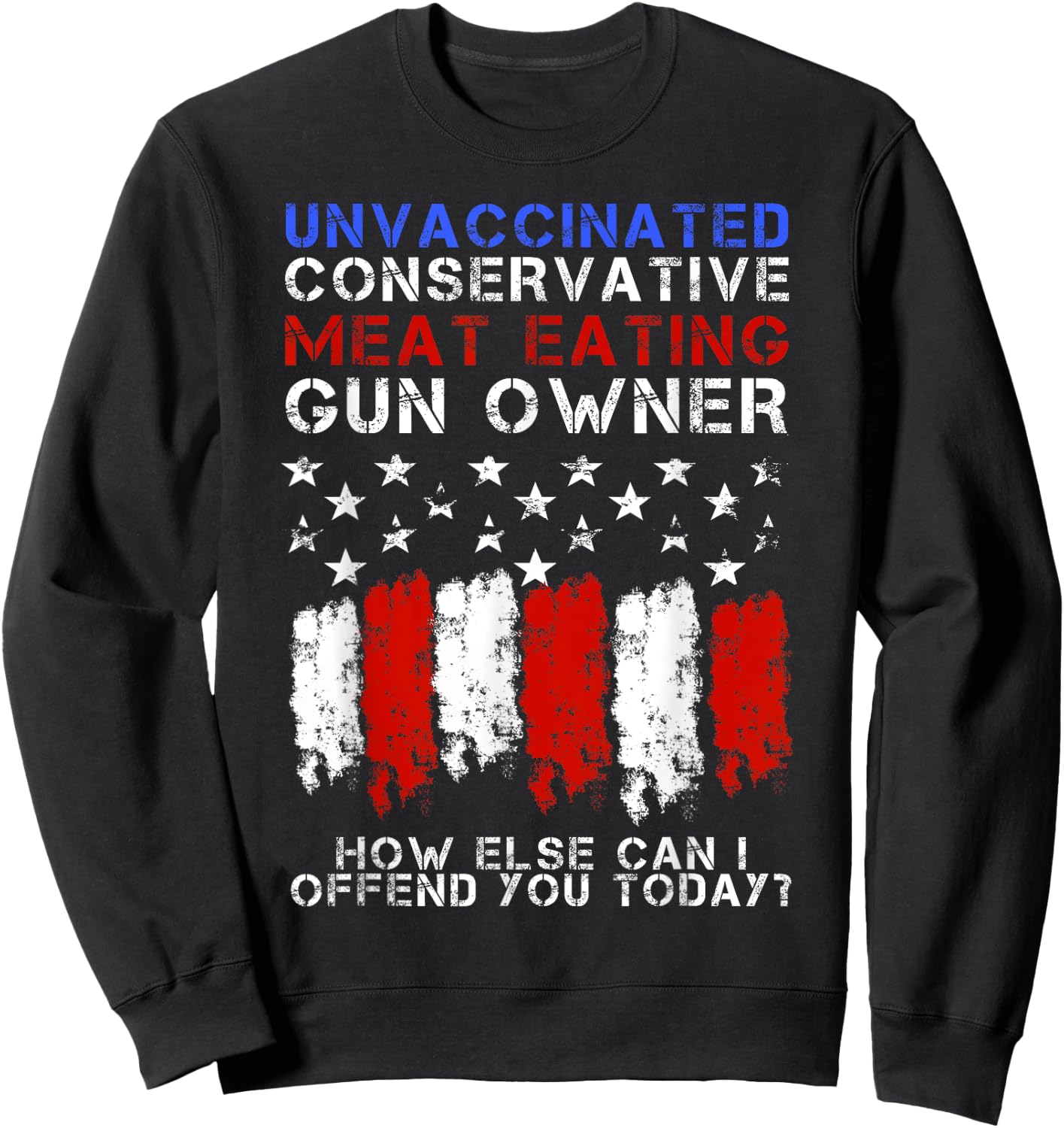 Unvaccinated Conservative Meat Eating Gun Owner Sweatshirt - Sweatshirt | Black