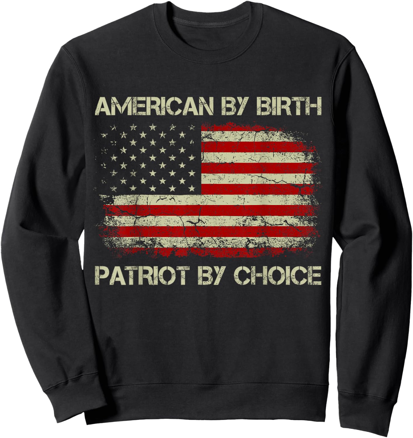 American By Birth Patriot By Choice American Flag Sweatshirt - Sweatshirt | Black