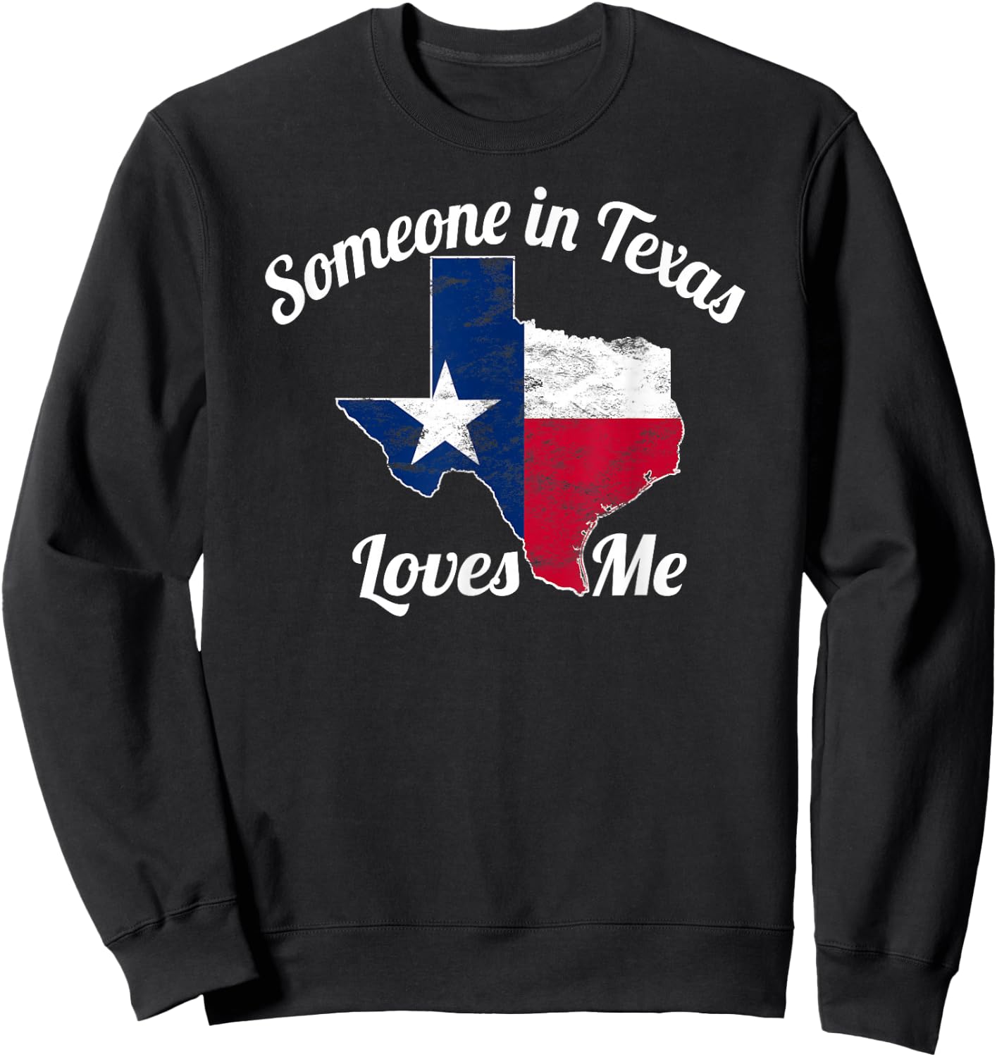 Someone in Texas Loves Me Texas Texan Love Sweatshirt - Sweatshirt | Black