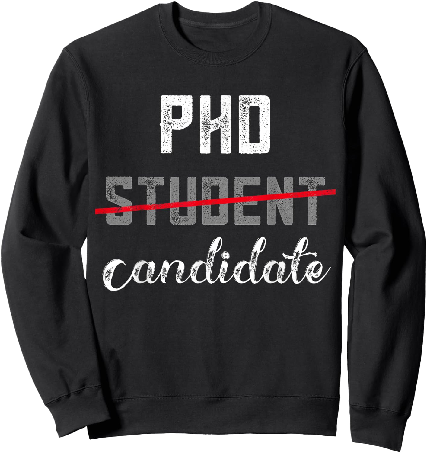 Funny PhD Candidate Not Student Doctorate Degree Grad School Sweatshirt - Sweatshirt | Black