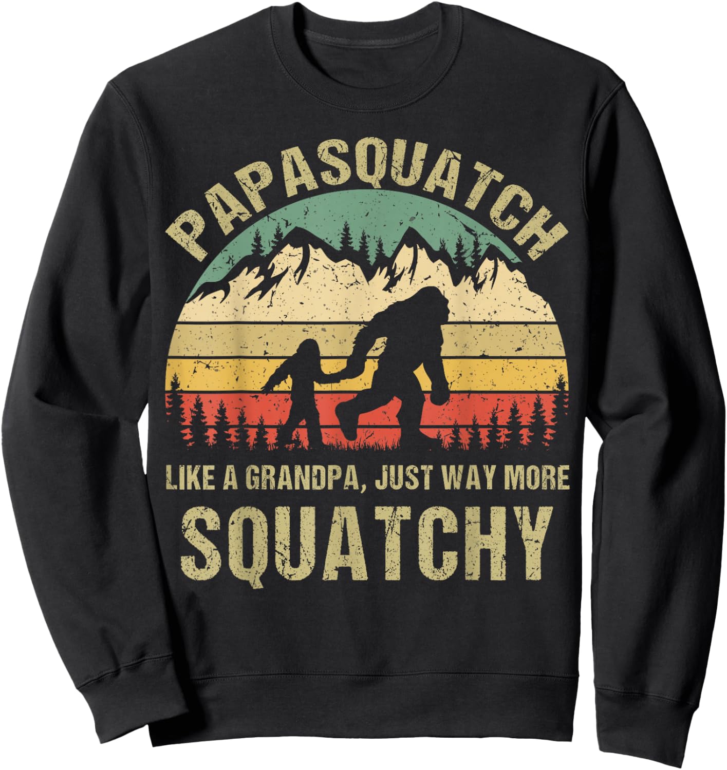 Retro Papa Squatch Like A Grandpa Funny Bigfoot Sasquatchy Sweatshirt - Sweatshirt | Black