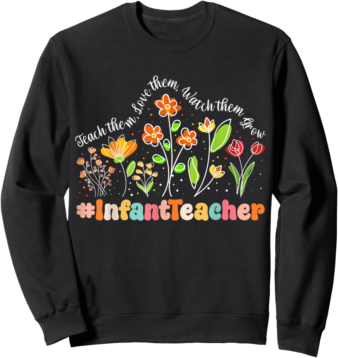 Infant Teacher Appreciation Week Teacher Back to School Men Women Girls Kids Sweatshirt - Sweatshirt | Black