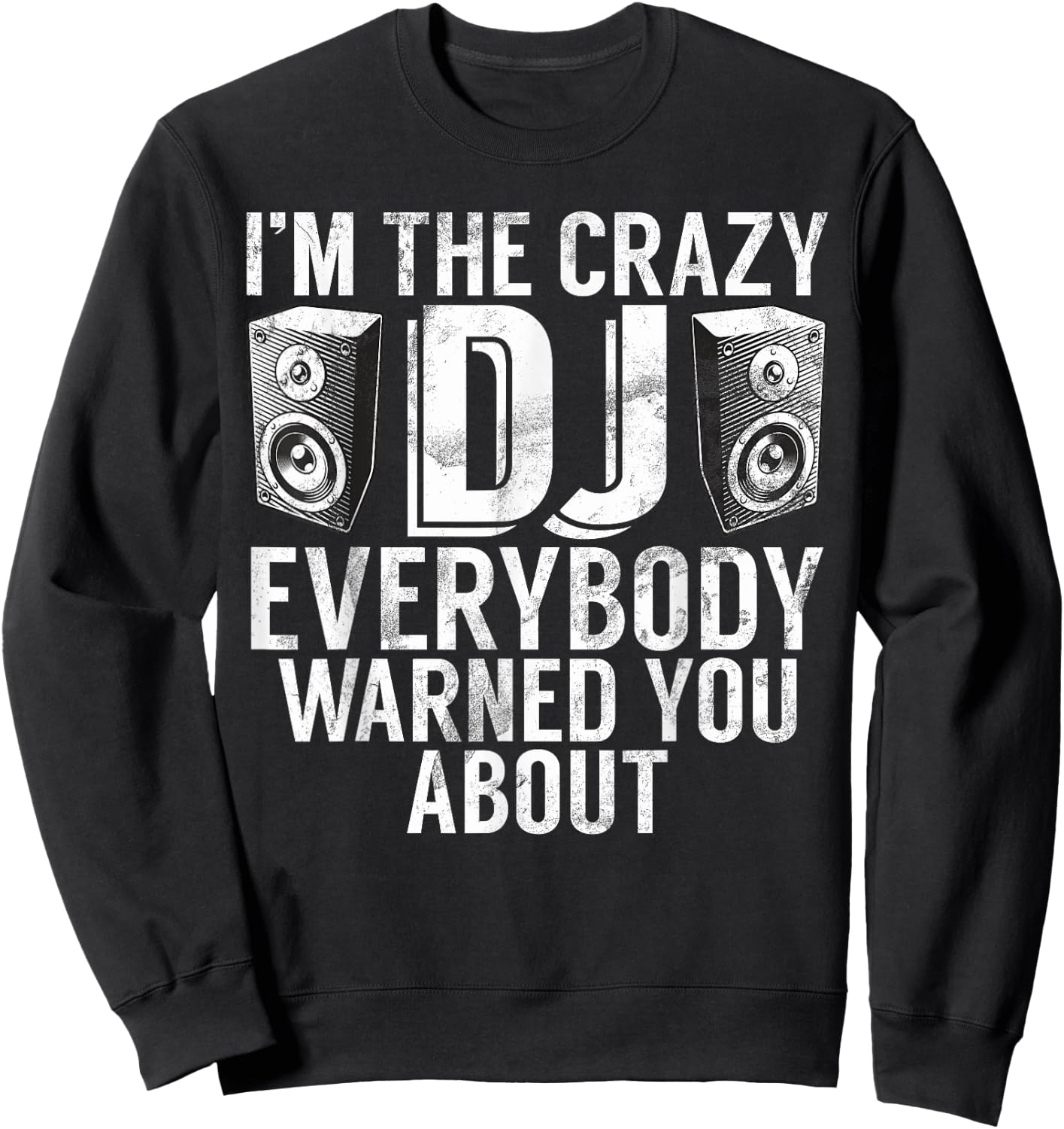 Im the crazy Dj everybody warned you about DJ Sweatshirt - Sweatshirt | Black