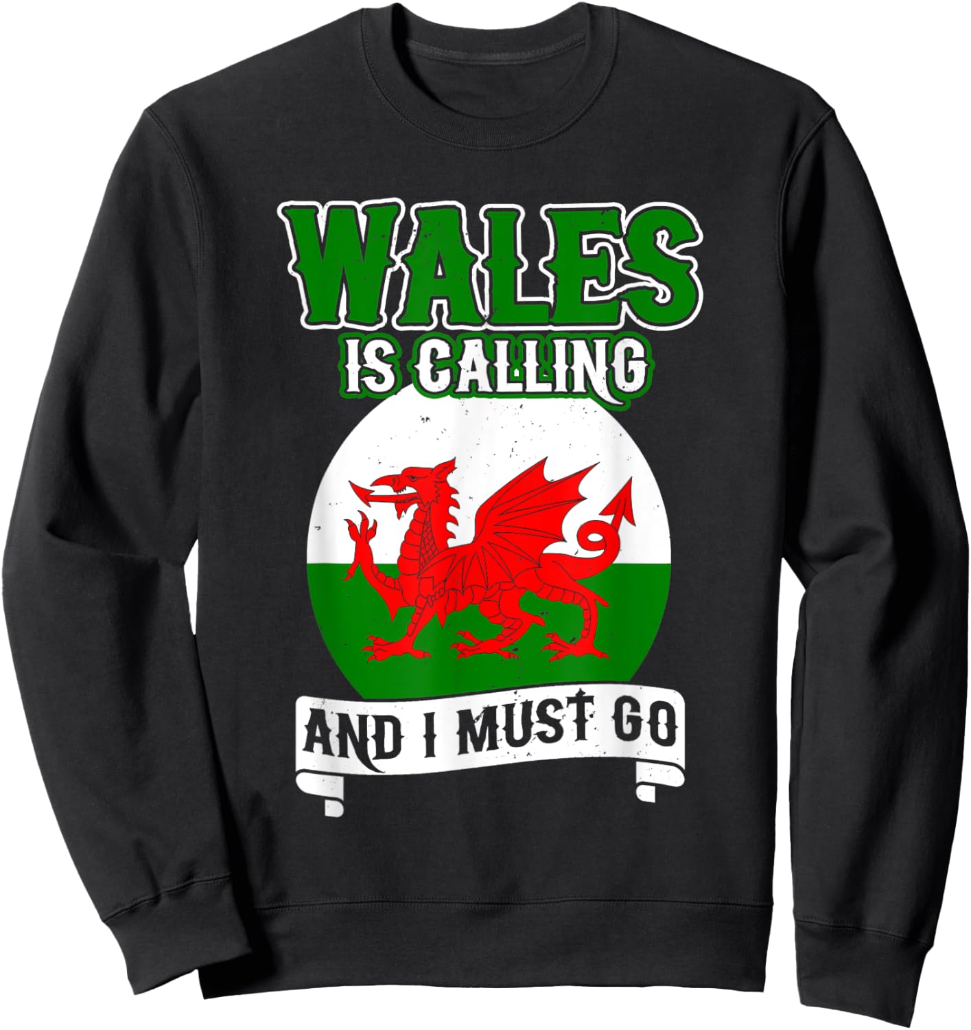 Wales Is Calling And I Must Go UK United Kingdom Welsh Flag Sweatshirt - Sweatshirt | Black