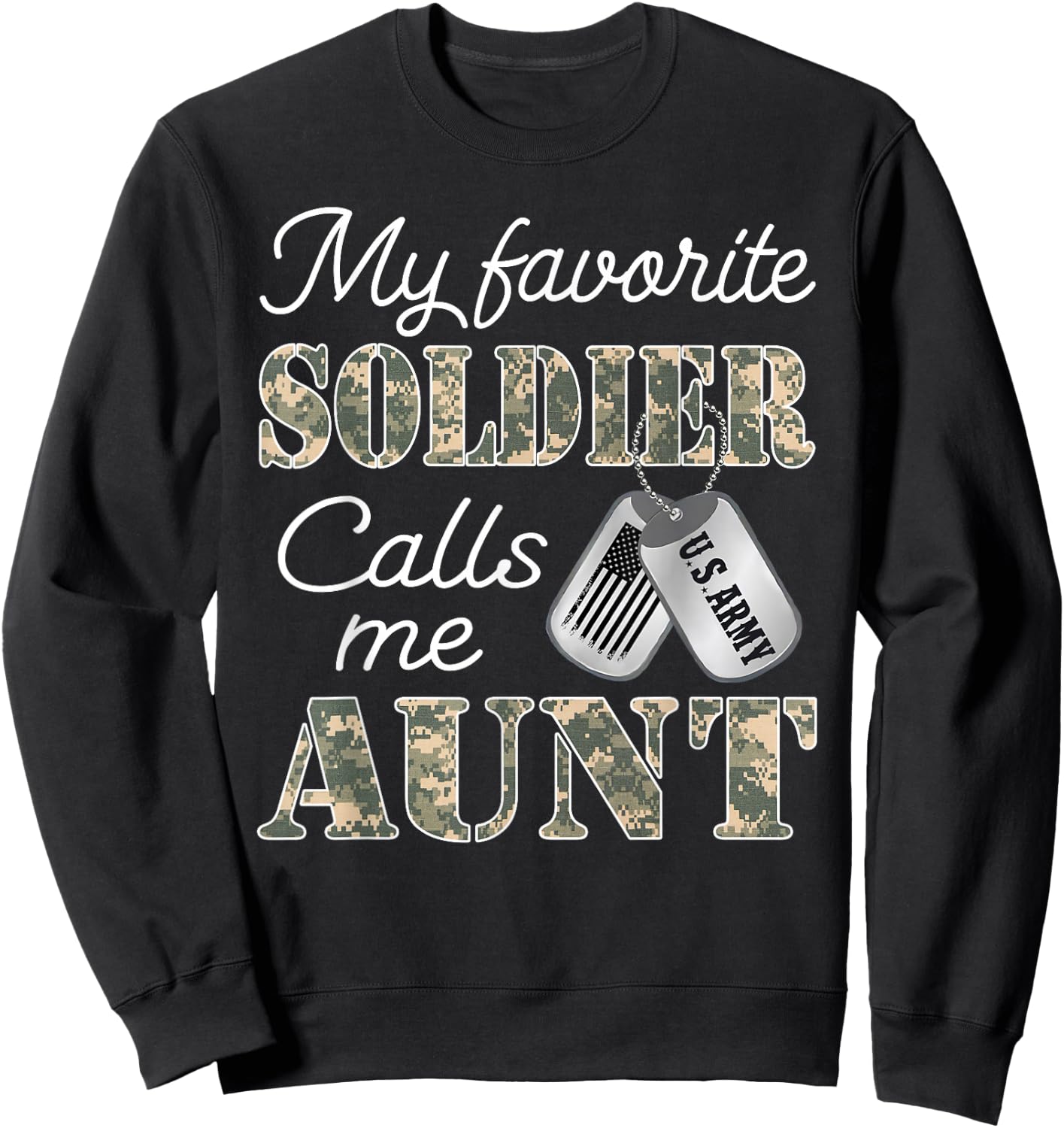 My Favorite Soldier Calls Me Aunt Proud US Army Family Sweatshirt - Sweatshirt | Black