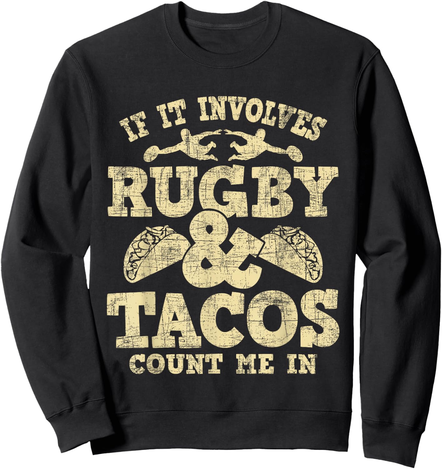 If It Involves Rugby & Tacos Count Me In - Rugby Player Fan Sweatshirt - Sweatshirt | Black