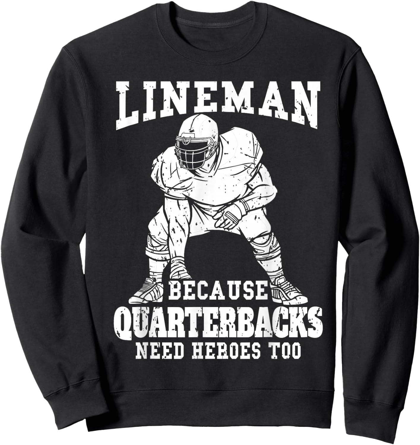 Lineman because Quarterback need Heroes too Football Lineman Sweatshirt - Sweatshirt | Black