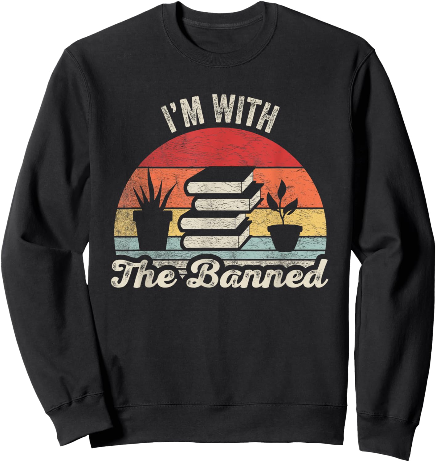 Vintage Retro I'm With The Banned Books I Read Banned Books Sweatshirt - Sweatshirt | Black