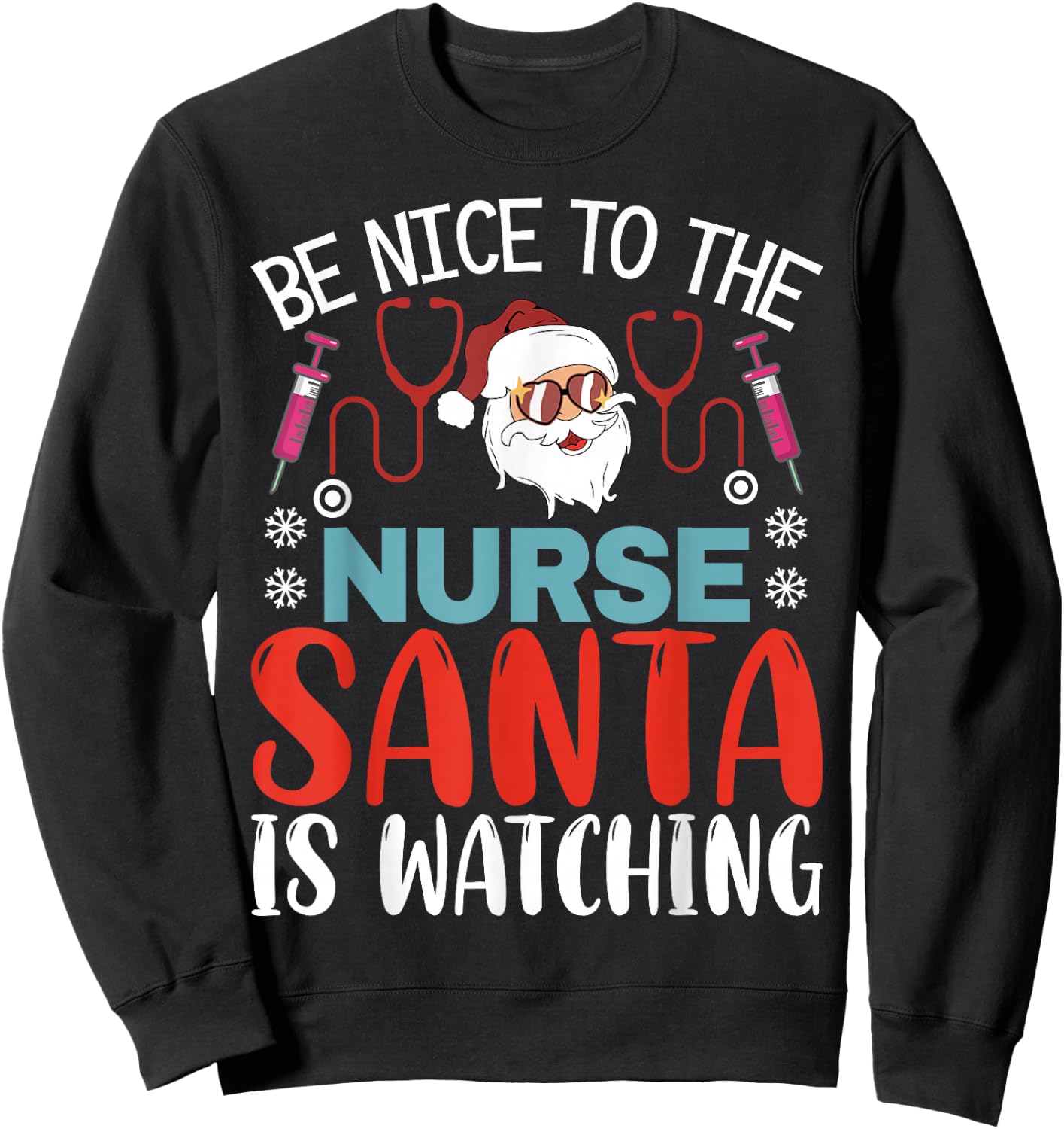 Nurse Christmas Be Nice To The Nurse Santa is Watching Sweatshirt - Sweatshirt | Black
