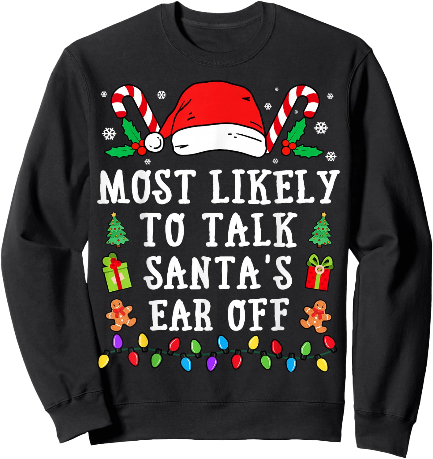 Most Likely To Talk Santa's Ear Off Christmas Sweatshirt - Sweatshirt | Black