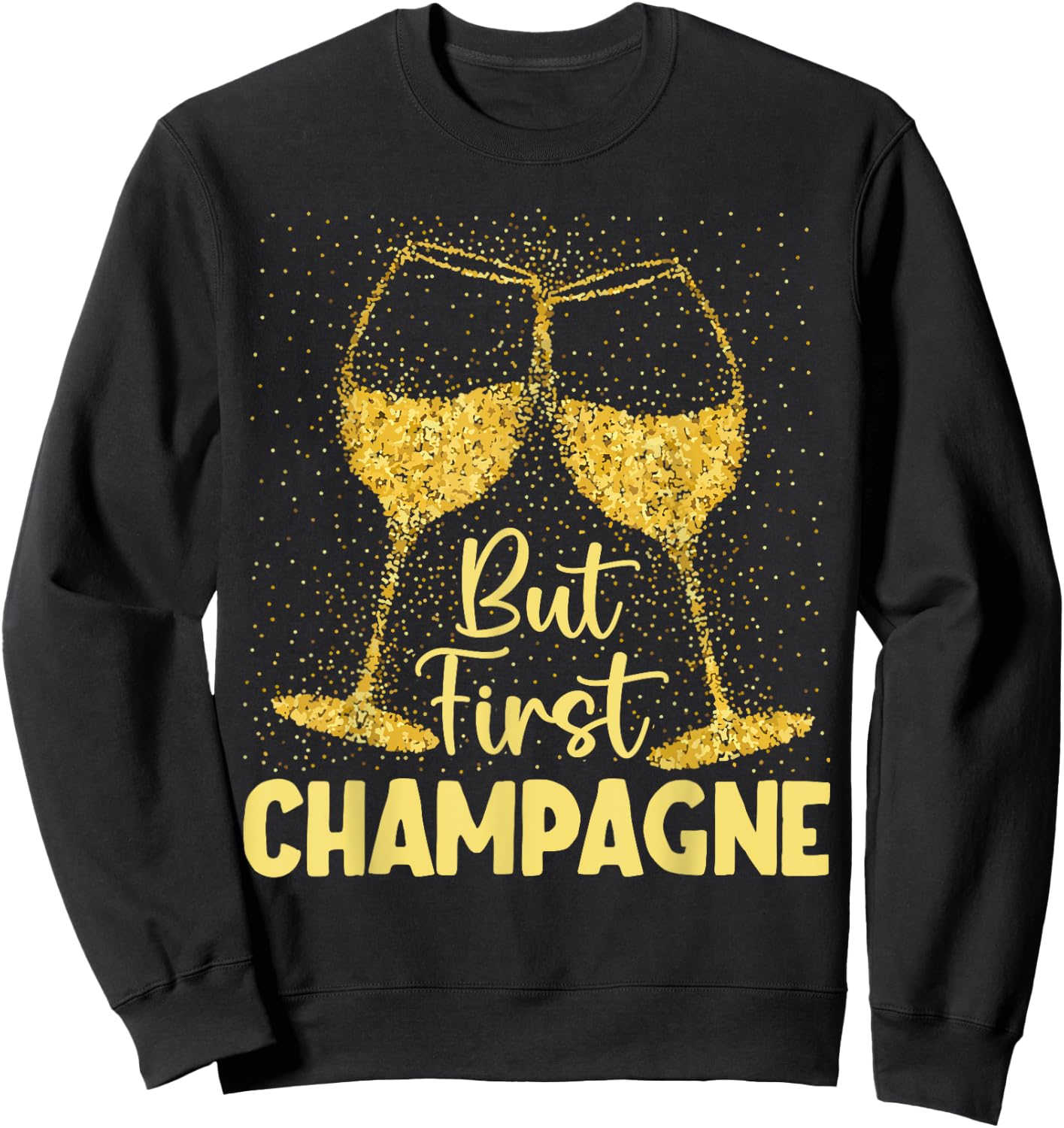 But First Champagne Funny New year Holiday-Season Sweatshirt - Sweatshirt | Black