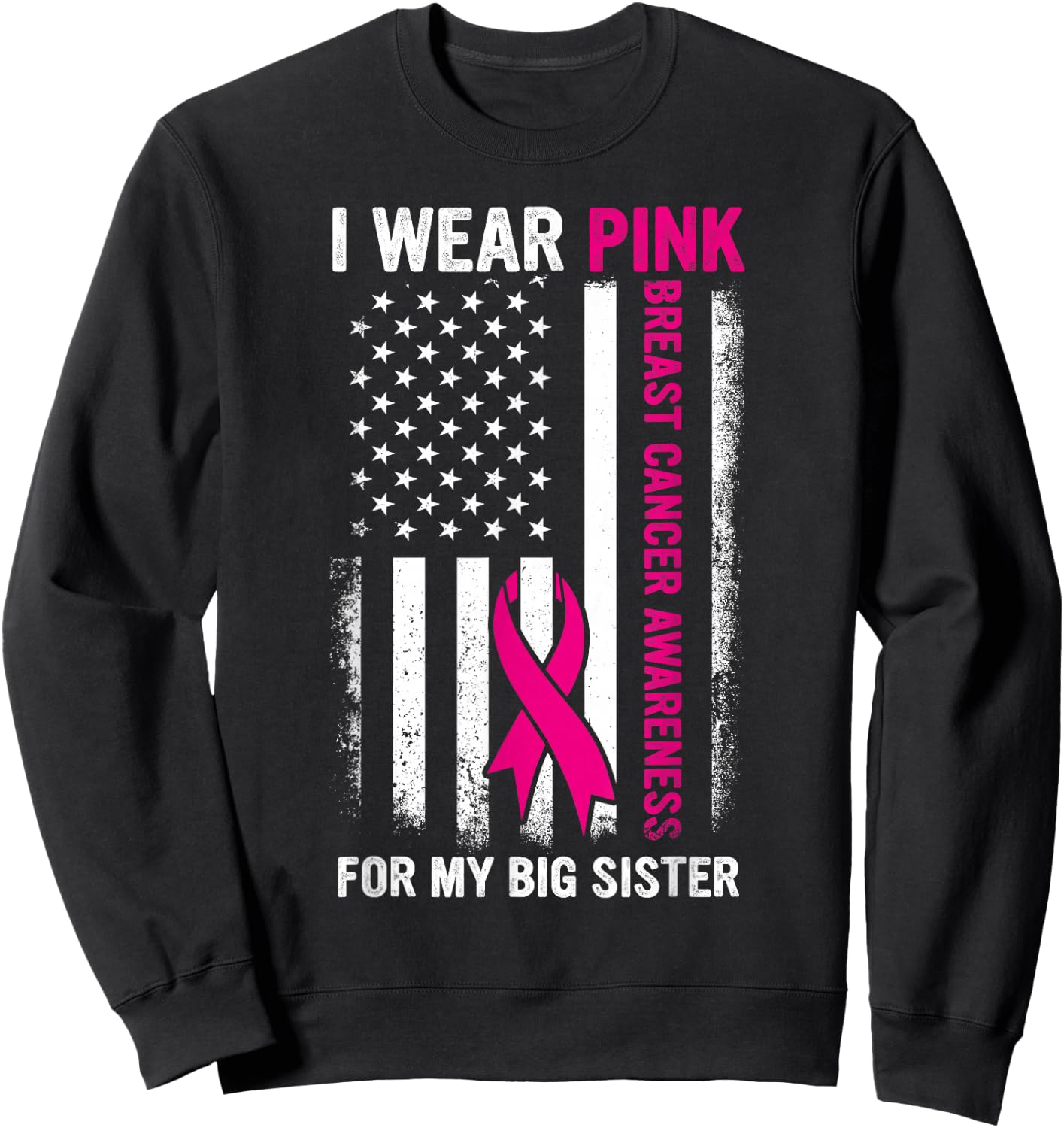 I Wear Pink For My Big Sister US Breast Cancer Awareness Sweatshirt - Sweatshirt | Black