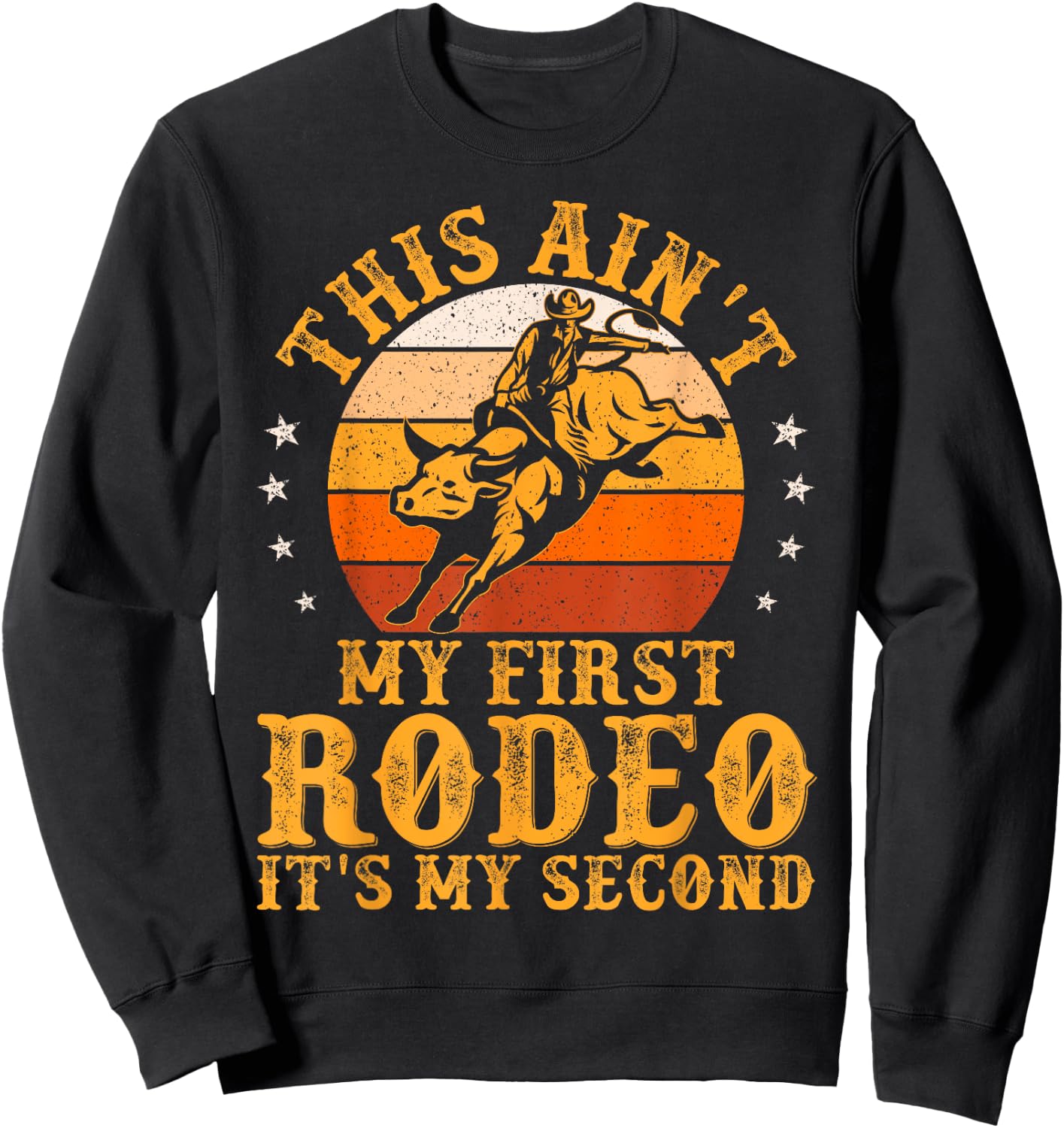 This Ain't My First Rodeo It's My Second Bull Riding Art Sweatshirt - Sweatshirt | Black