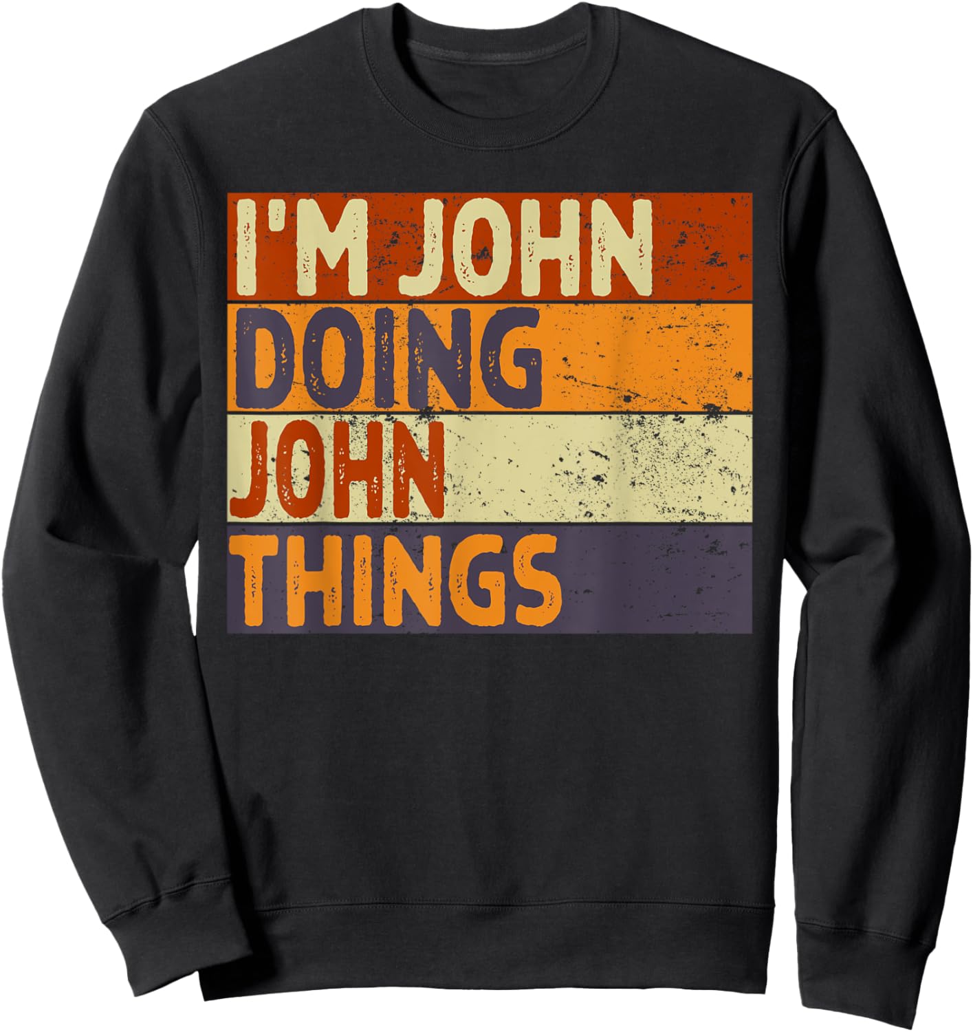 Retro I'm JOHN Doing JOHN Things Funny Birthday Joke Sweatshirt - Sweatshirt | Black