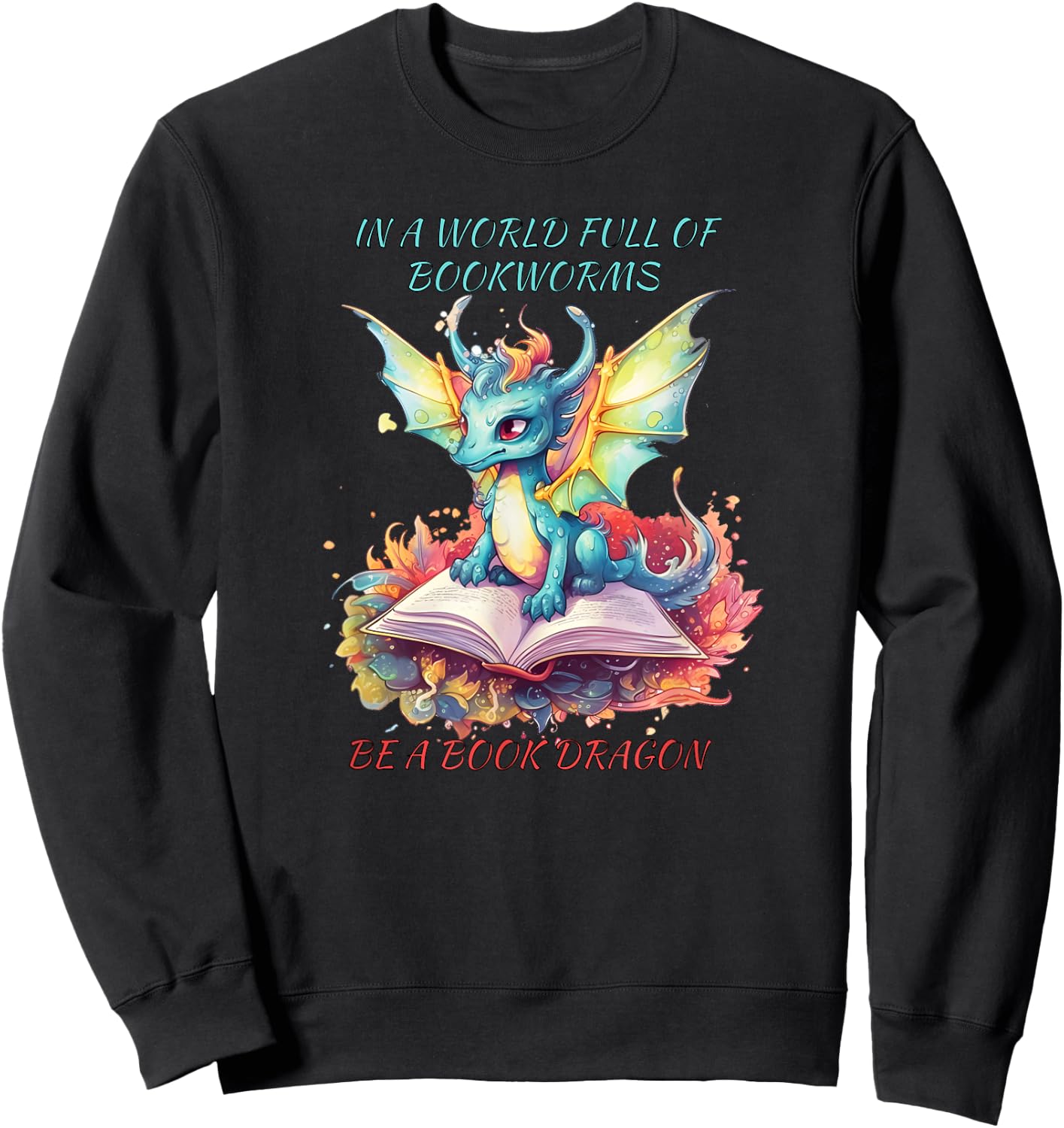 In a world of BOOKWORMS be a book DRAGON reading book lovers Sweatshirt - Sweatshirt | Black