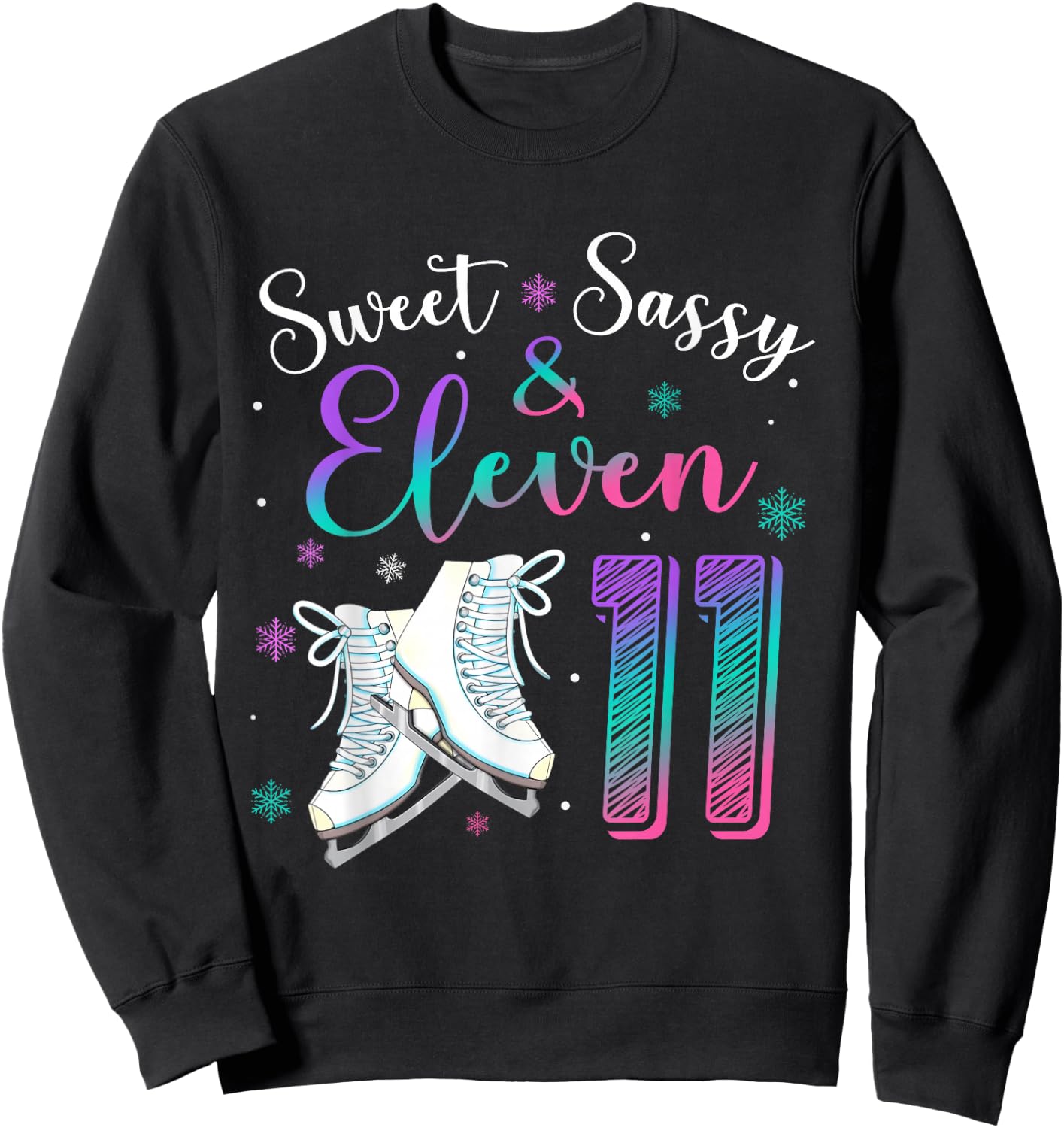 Sweet Sassy & Eleven Figure Skating Ice Skate 11th Birthday Sweatshirt - Sweatshirt | Black