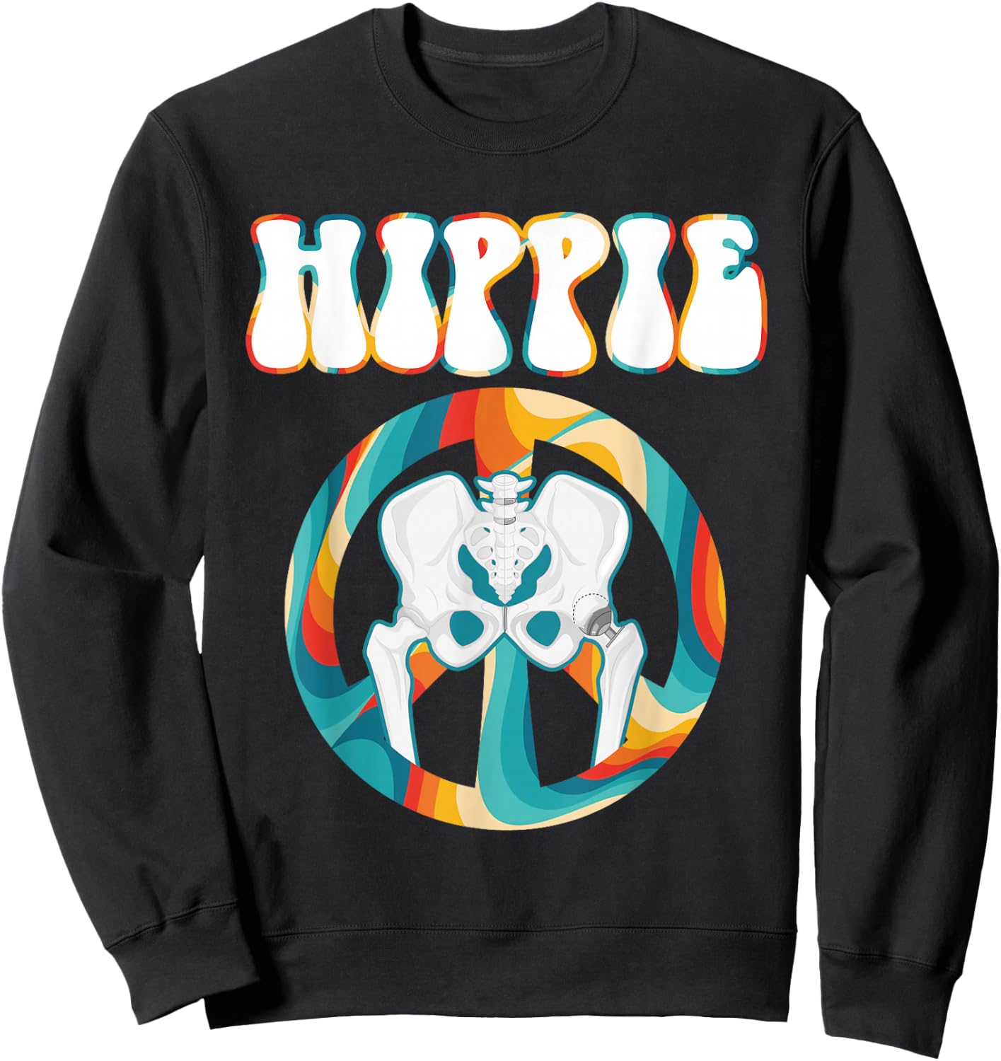 Cool Hip Replacement Women After Hip Surgery Hippie Sweatshirt - Sweatshirt | Black