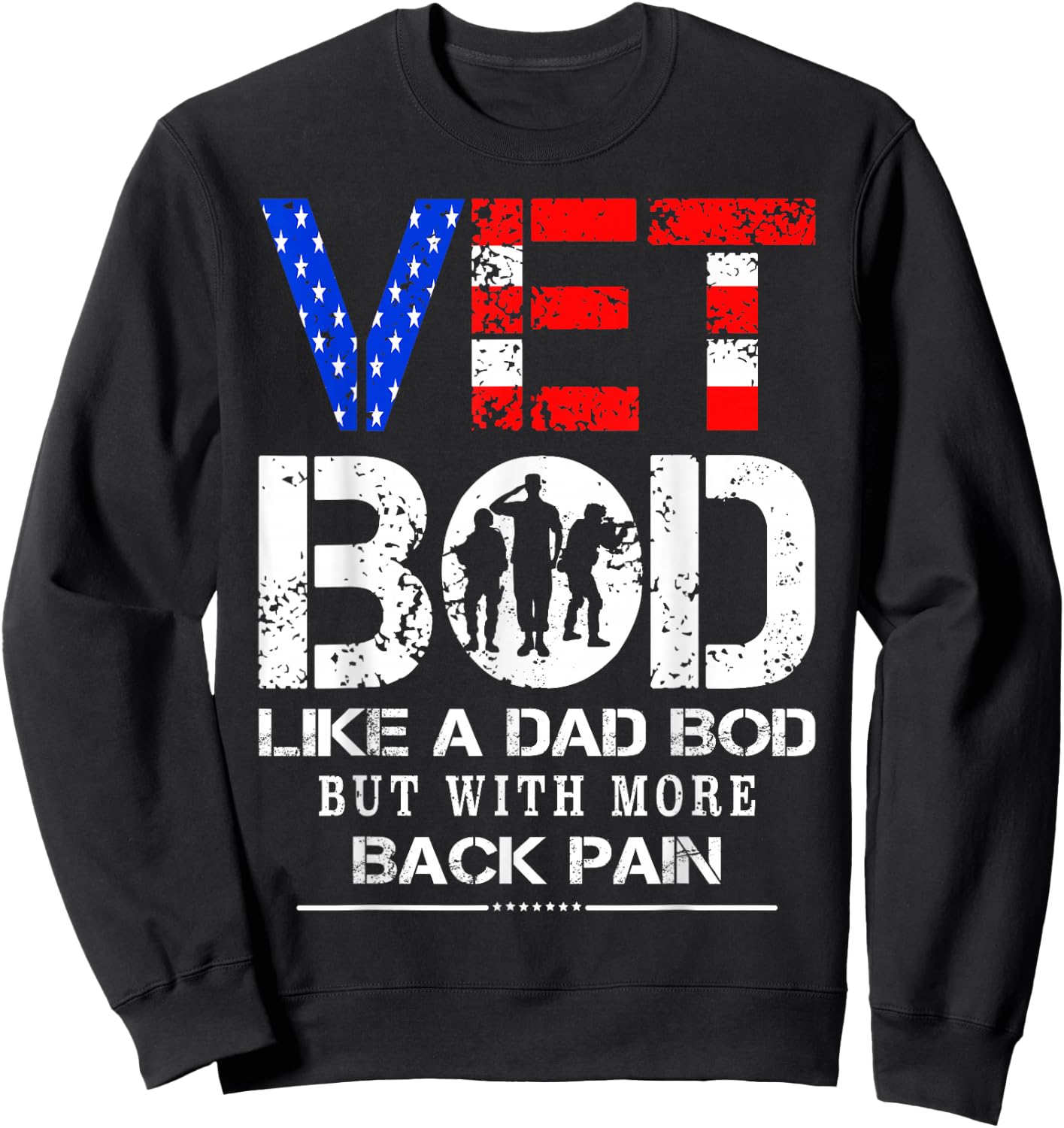 Vet Bod Like Dad Bod But With More Back Pain Veterans Day Sweatshirt - Sweatshirt | Black