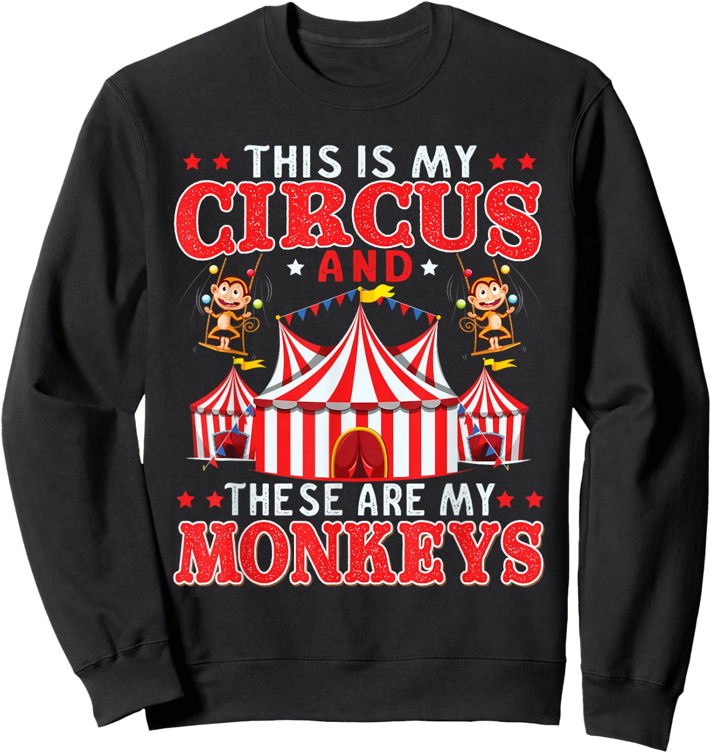 This Is My Circus And These Are My Monkeys Animal Lover Sweatshirt - Sweatshirt | Black