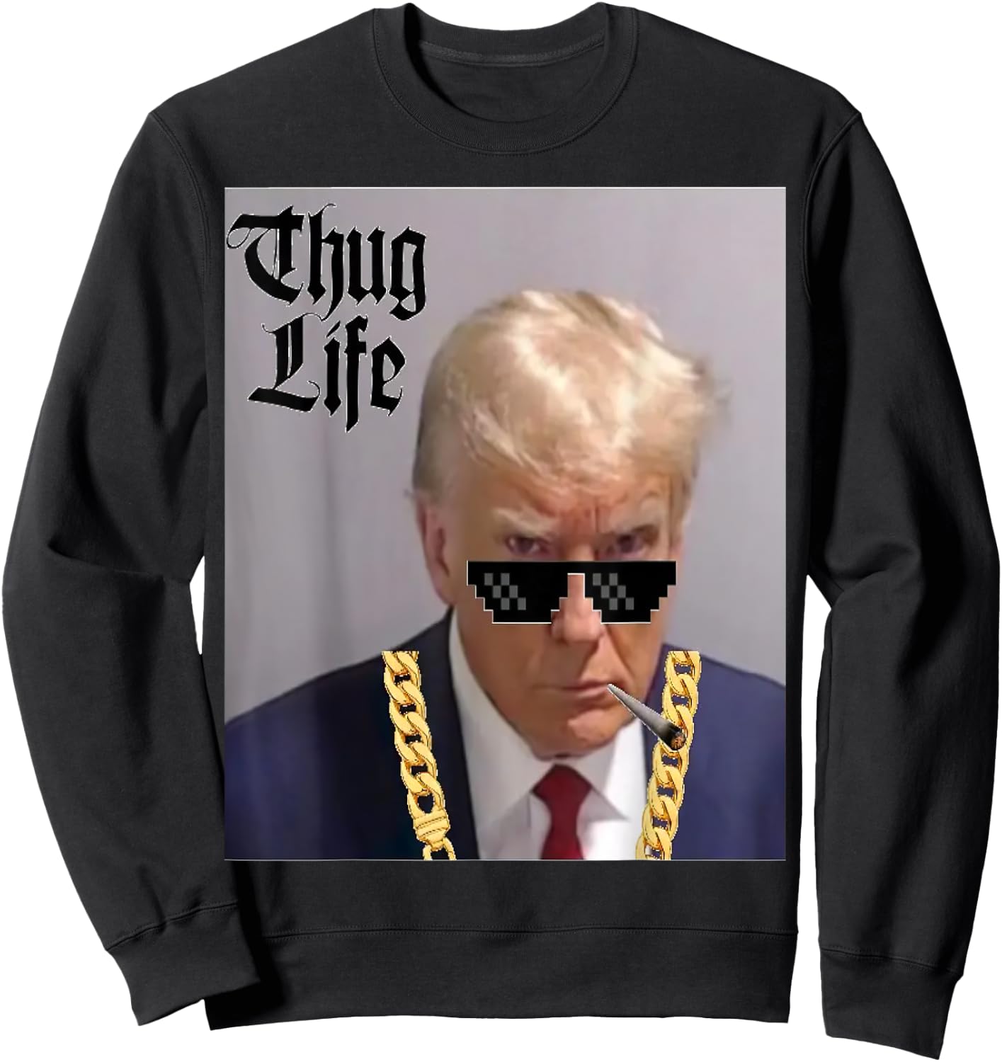 Trump Mug Shot - Donald Trump Mug Shot -Thug Life -thug life Sweatshirt - Sweatshirt | Black