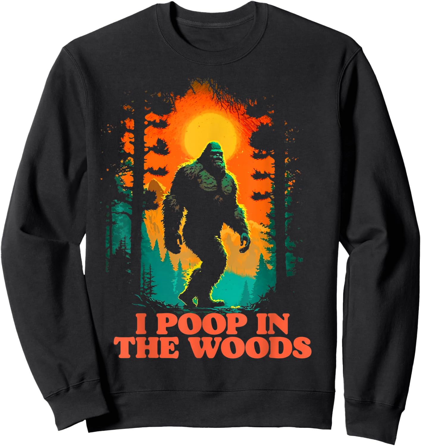 I Poop In the Woods Funny Bigfoot Hiking Sasquatch Retro Sweatshirt - Sweatshirt | Black