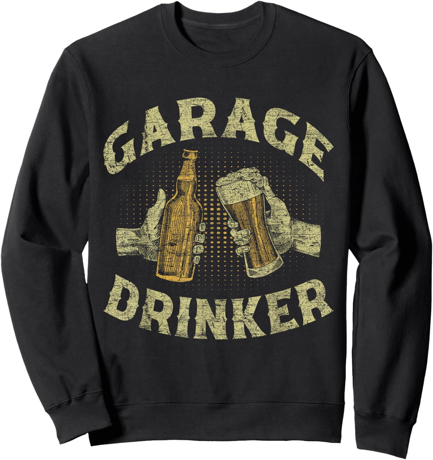Garage Drinker Beer Party Drink Sweatshirt - Sweatshirt | Black