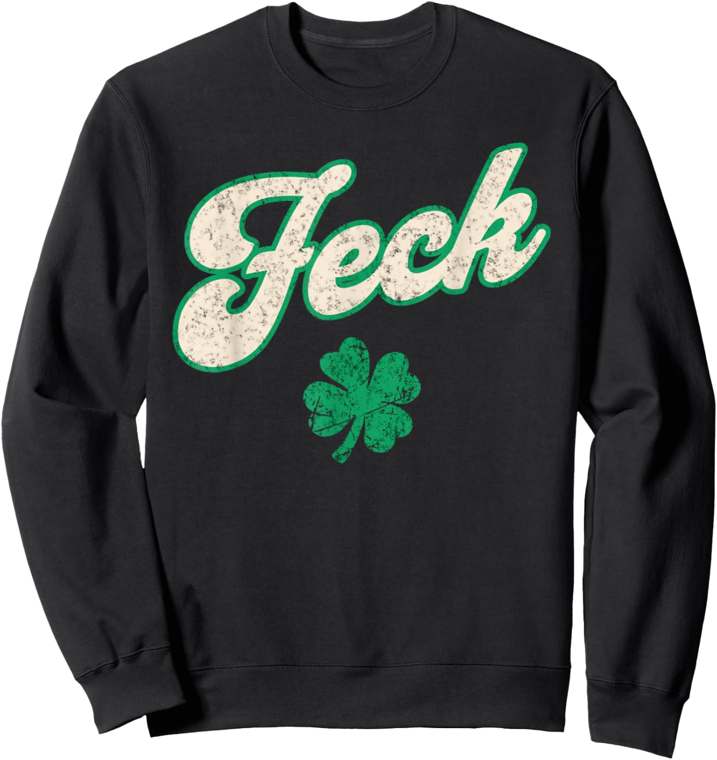St Patrick's Day Feck Shamrock Funny Adult Irish Humor Sweatshirt - Sweatshirt | Black