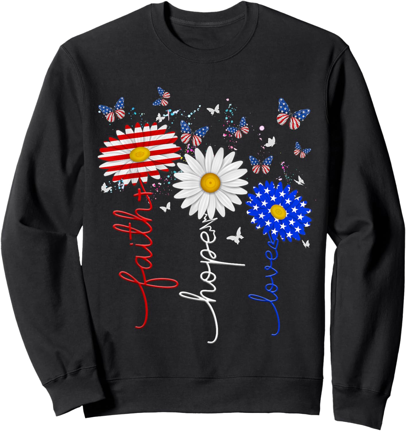 Faith Hope Love Butterfly Daisy 4th Of July Christians God Sweatshirt - Sweatshirt | Black