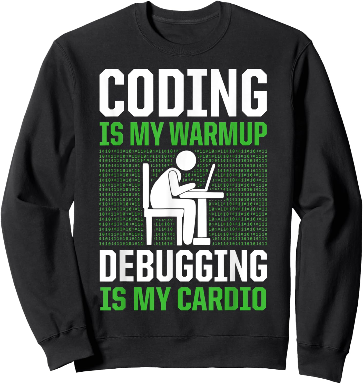Coding Is My Warmup Debugging Is My Cardio Coder Sweatshirt - Sweatshirt | Black
