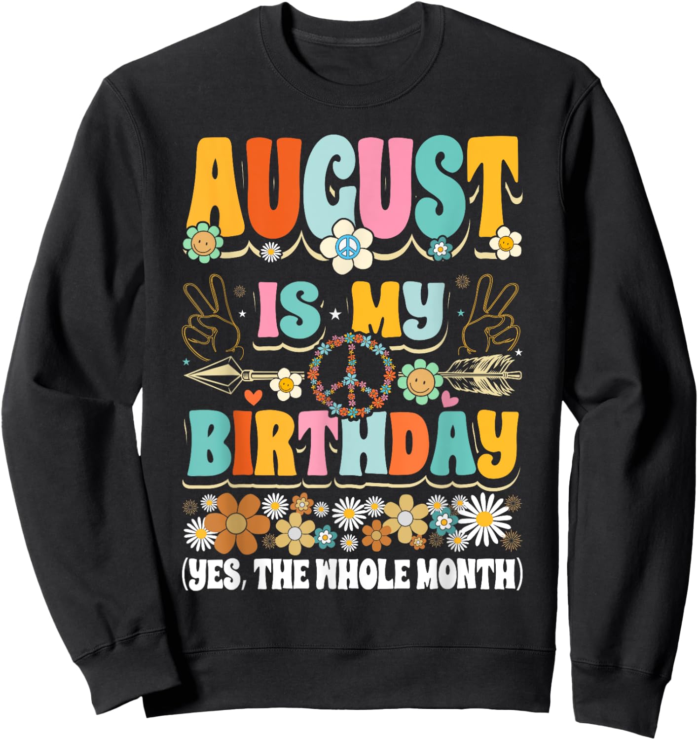 August Is My Birthday Yes The Whole Month Girl Sweatshirt - Sweatshirt | Black